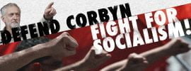 Defend Corbyn! Fight for Socialism!