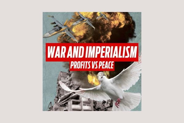 Profits vs peace: War and imperialism
