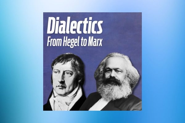 Dialectics: From Hegel To Marx