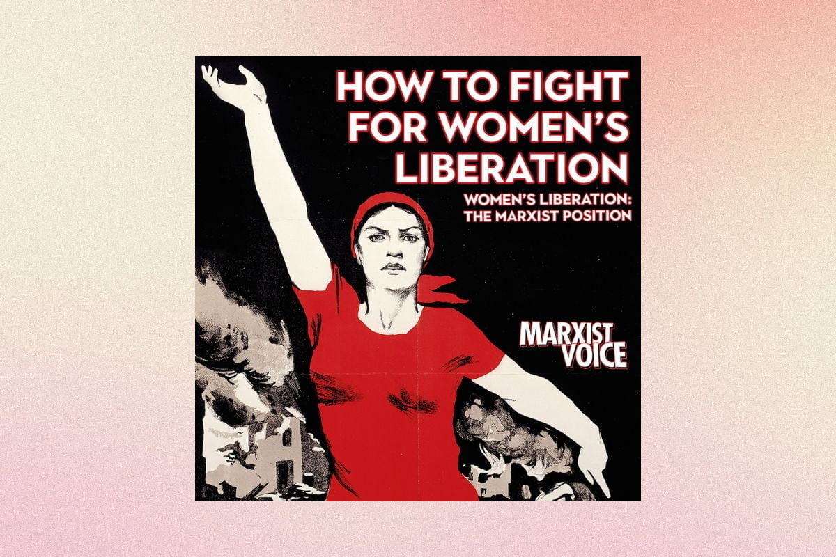 How to fight for women’s liberation | Women’s liberation: The Marxist position