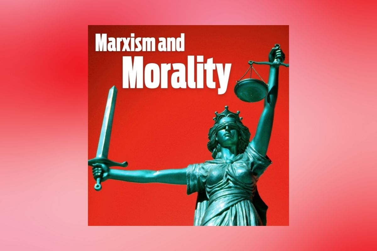 Marxism and ethics: Their morals and ours