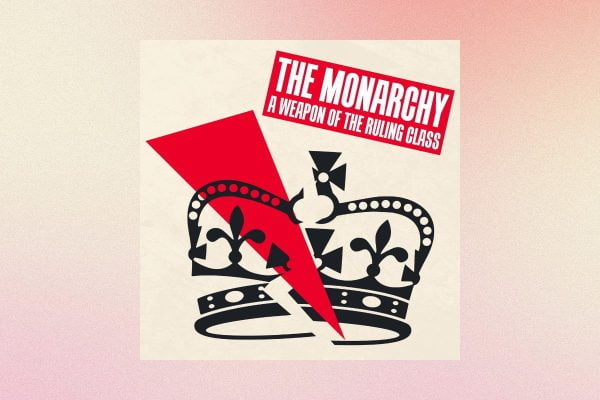 The monarchy: A weapon of the ruling class