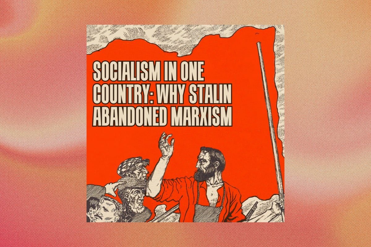 Socialism in one country: Why Stalin abandoned Marxism
