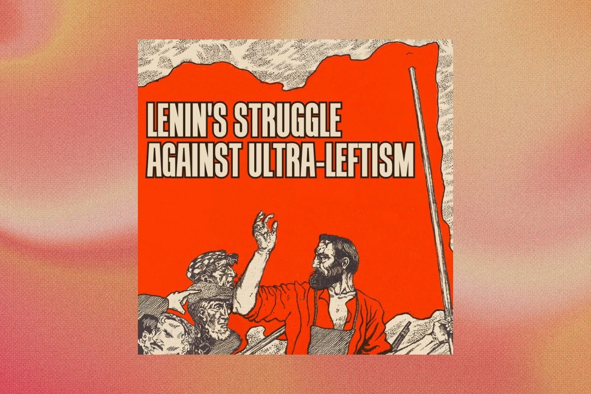 Lenin’s struggle against ultra-leftism