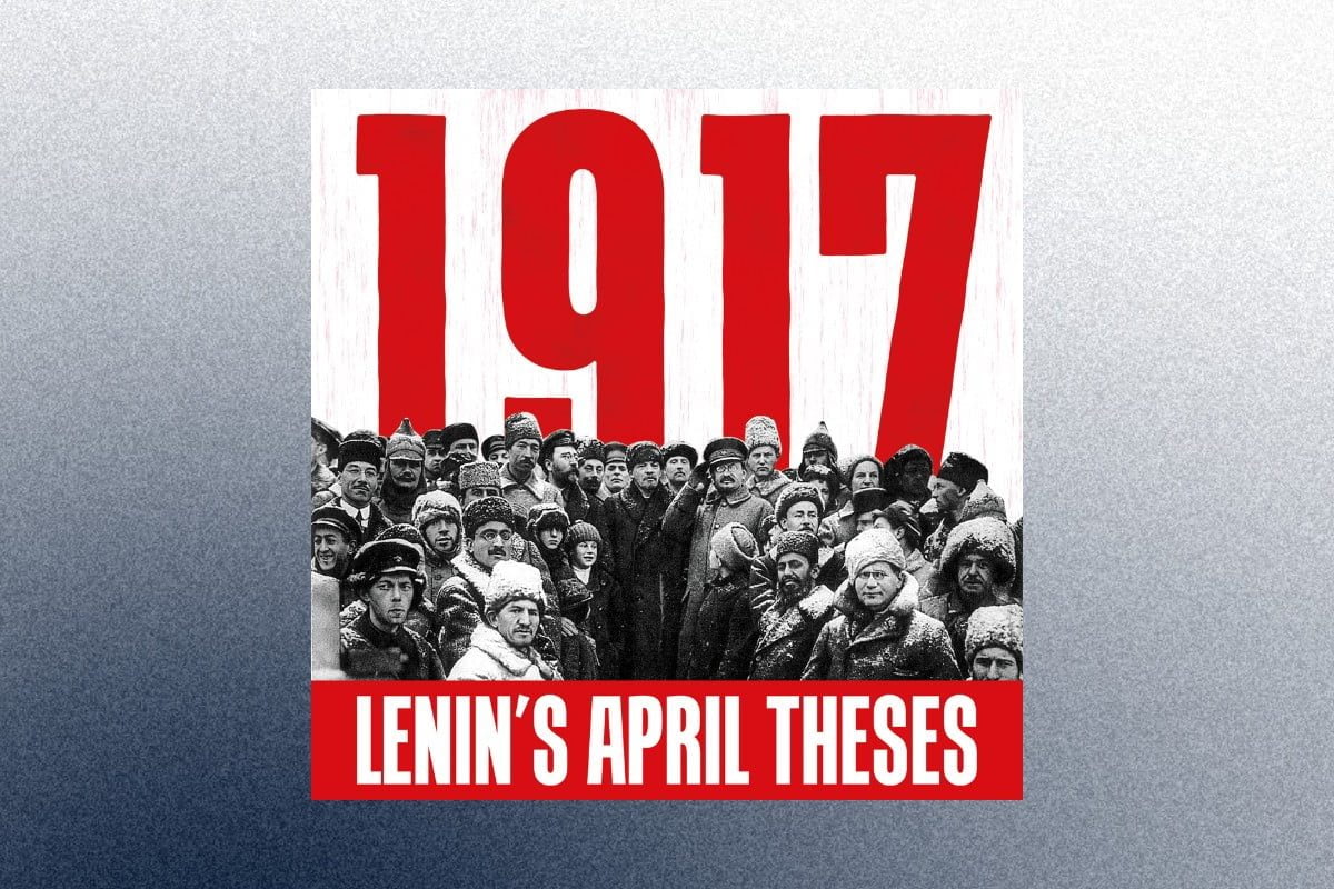 1917: Lenin’s April Theses