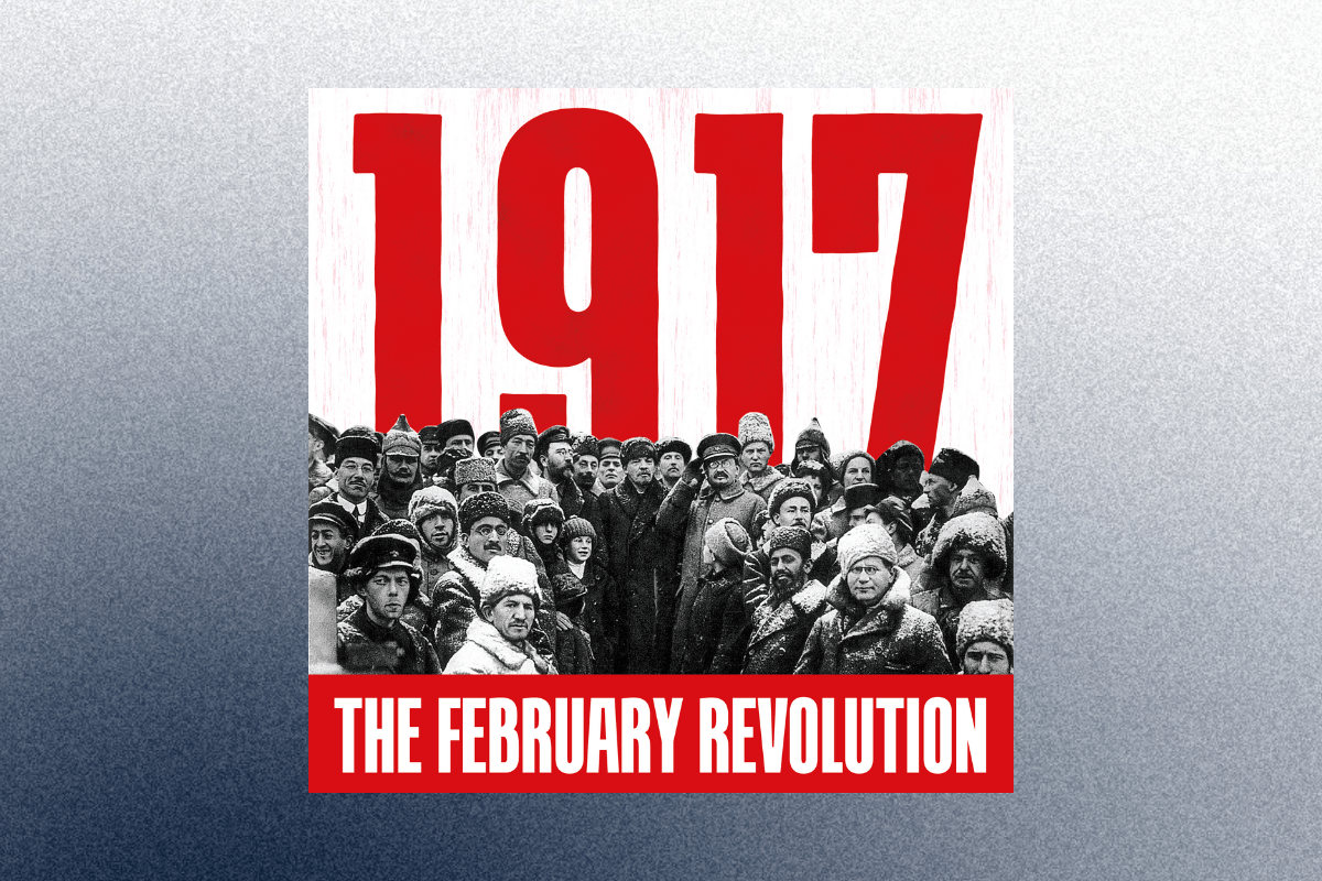 1917: The February Revolution