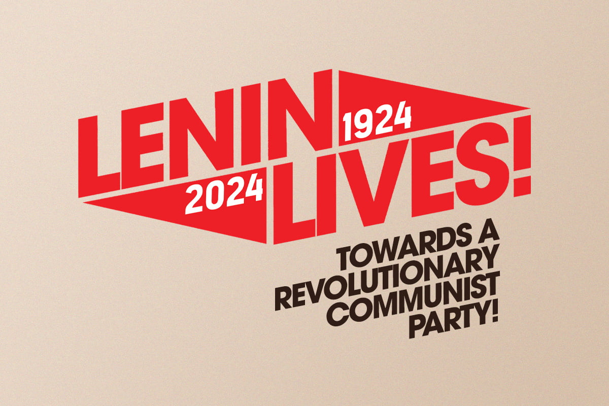 Lenin lives! Towards a Revolutionary Communist Party!