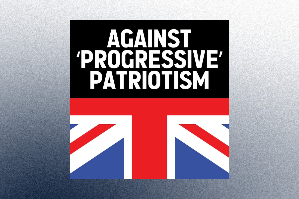 Against ‘progressive’ patriotism