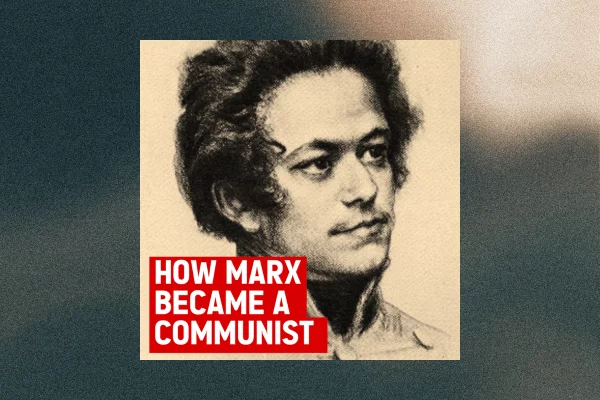 How Marx became a communist