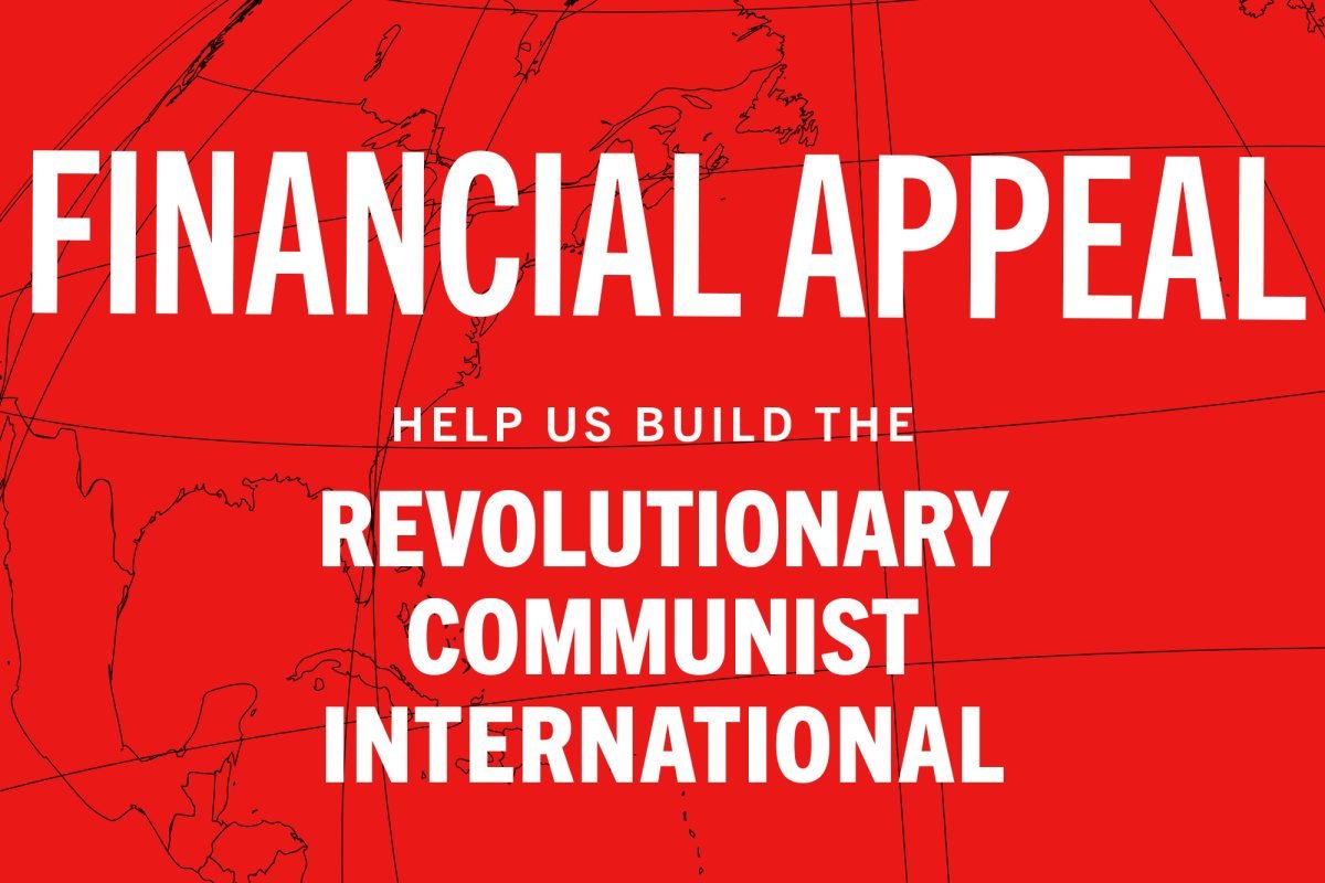 A financial appeal: Help us build the Revolutionary Communist International!