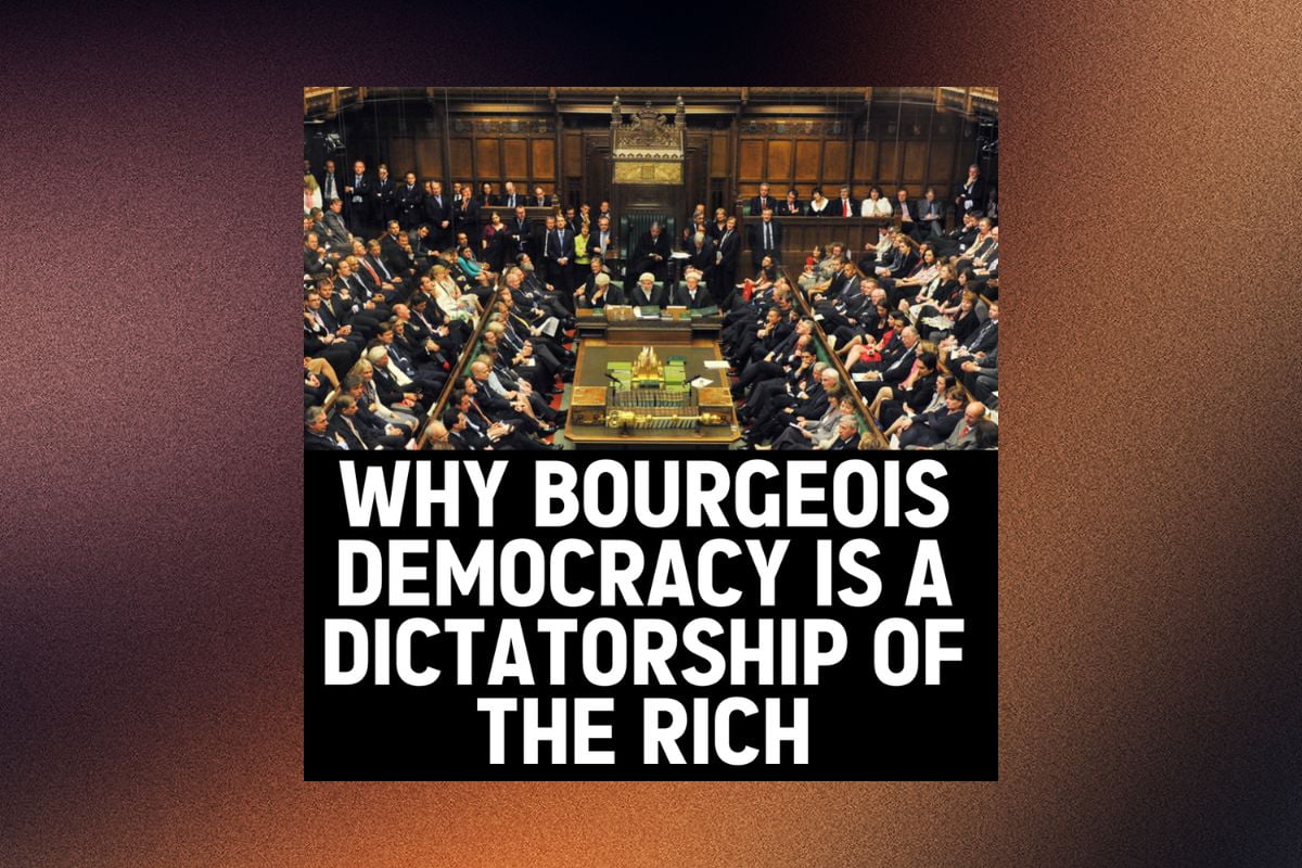 Why bourgeois democracy is a dictatorship of the rich