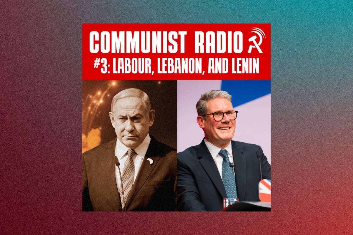 Labour, Lebanon, and Lenin | Communist Radio #3