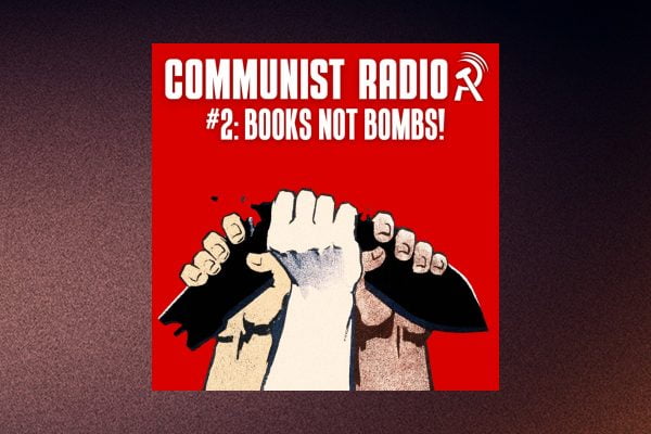 Communist Radio 2 Books not bombs