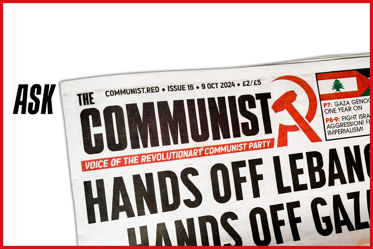 Ask ‘The Communist’ – we answer your questions!