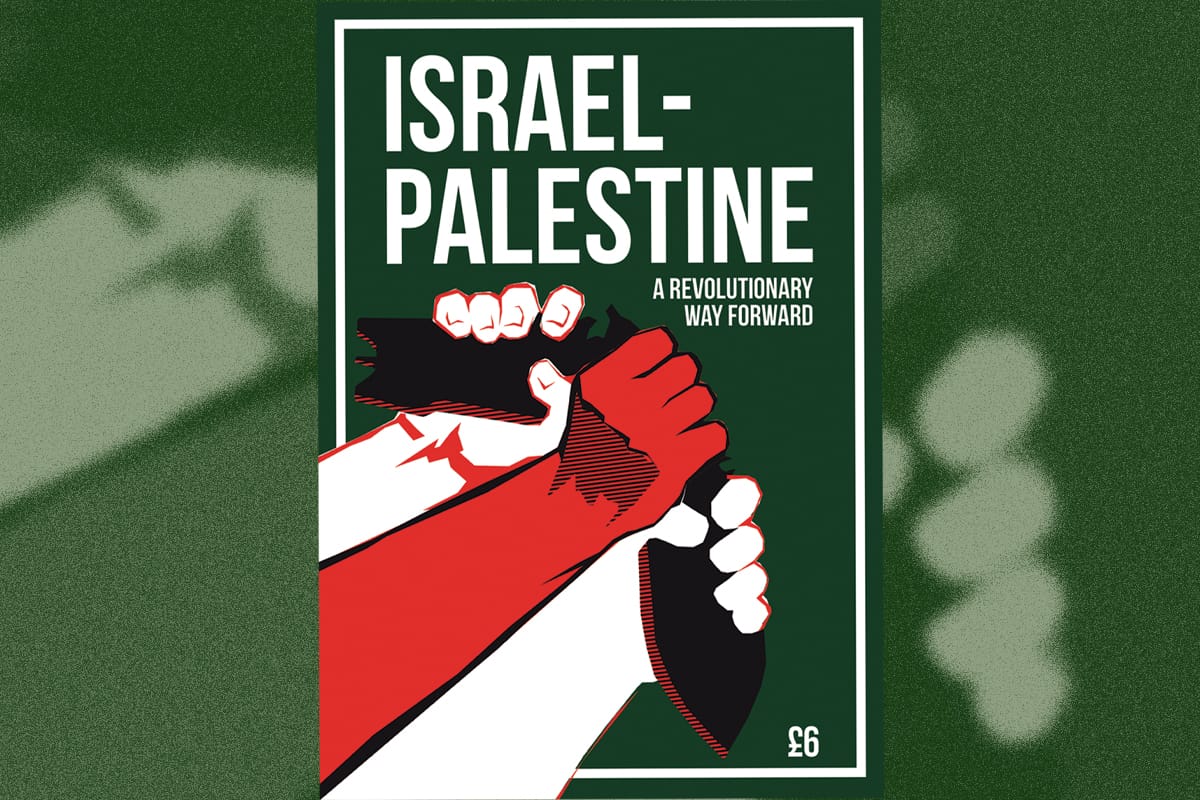 New booklet – ‘Israel-Palestine: A Revolutionary Way Forward’