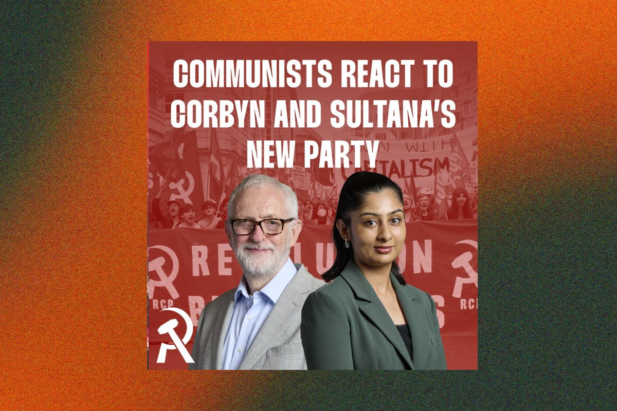 Communists react to Corbyn and Sultana's new party