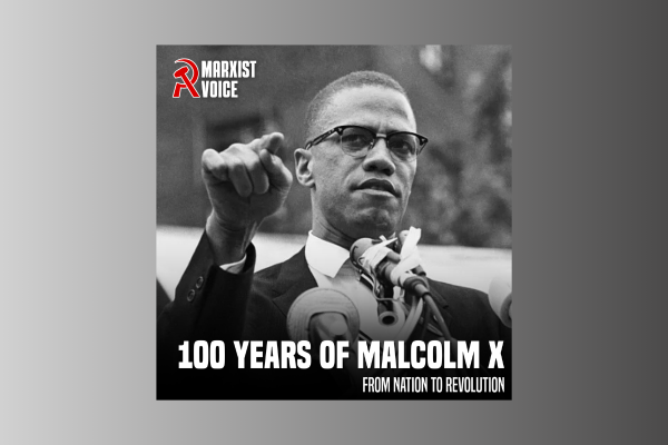 100 years of Malcolm X: From Nation to Revolution