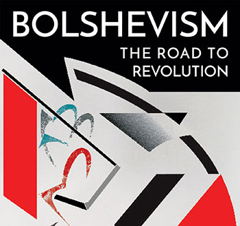 Bolshevism: The Road to Revolution